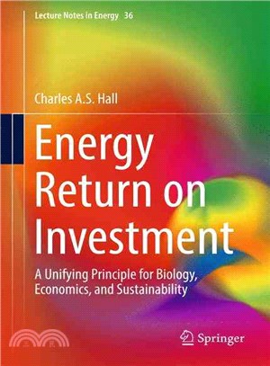 Energy Return on Investment ― A Unifying Principle for Biology, Economics, and Sustainability