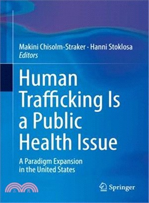 Human Trafficking Is a Public Health Issue ― A Paradigm Expansion in the United States