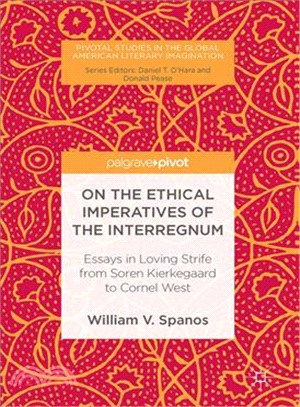 On the Ethical Imperatives of the Interregnum ─ Essays in Loving Strife from Soren Kierkegaard to Cornel West