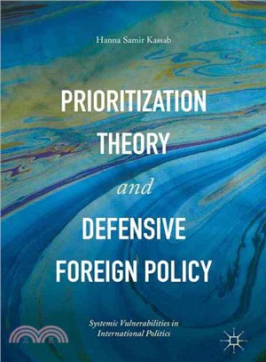 Prioritization Theory and Defensive Foreign Policy ― Systemic Vulnerabilities in International Politics