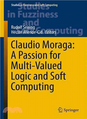 Claudio Moraga ― A Passion for Multi-valued Logic and Soft Computing