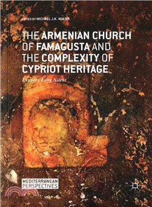 The Armenian Church of Famagusta and the Complexity of Cypriot Heritage ― Prayers Long Silent