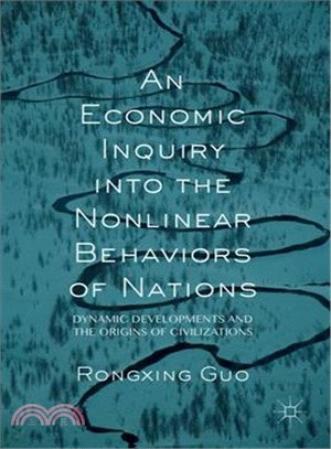 An Economic Inquiry into the Nonlinear Behaviors of Nations ─ Dynamic Developments and the Origins of Civilizations