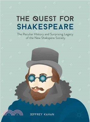 The Quest for Shakespeare ─ The Peculiar History and Surprising Legacy of the New Shakspere Society