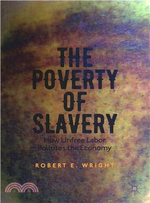 The Poverty of Slavery ─ How Unfree Labor Pollutes the Economy