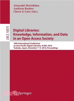 Digital Libraries ― Knowledge, Information, and Data in an Open Access Society: 18th International Conference on Asia-pacific Digital Libraries, Icadl 2016, Tsukuba, Japa