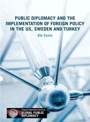 Public Diplomacy and the Implementation of Foreign Policy in the Us, Sweden and Turkey