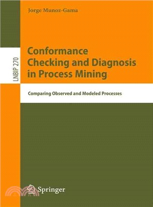 Conformance Checking and Diagnosis in Process Mining ― Comparing Observed and Modeled Processes