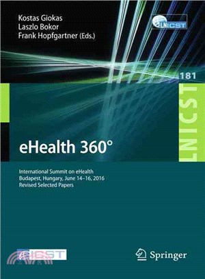 Ehealth 360 Degrees ― International Summit on Ehealth, Budapest, Hungary, June 14-16, 2016, Revised Selected Papers