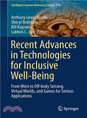 Recent Advances in Technologies for Inclusive Well-being ― From Worn to Off-body Sensing, Virtual Worlds, and Games for Serious Applications