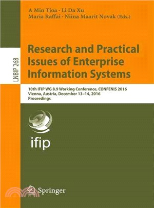 Research and Practical Issues of Enterprise Information Systems ― 10th Ifip Wg 8.9 Working Conference, Confenis 2016, Vienna, Austria, December 13-14, 2016, Proceedings