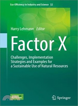 Factor X ― Challenges, Implementation Strategies and Examples for a Sustainable Use of Natural Resources