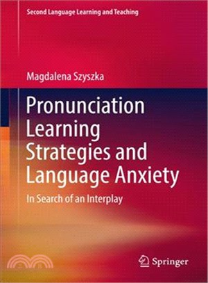 Pronunciation Learning Strategies and Language Anxiety ─ In Search of an Interplay