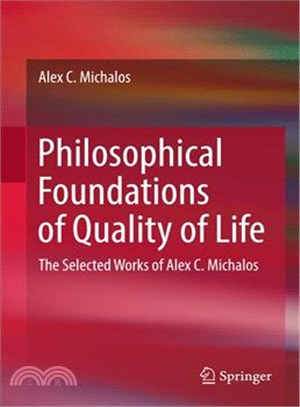 Philosophical Foundations of Quality of Life ― The Selected Works of Alex C. Michalos