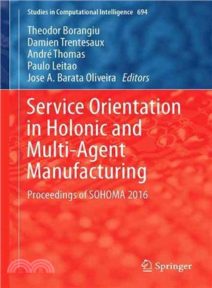 Service Orientation in Holonic and Multi-agent Manufacturing ― Proceedings of Sohoma 2016