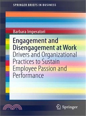 Engagement and Disengagement at Work ─ Drivers and Organizational Practices to Sustain Employee Passion and Performance