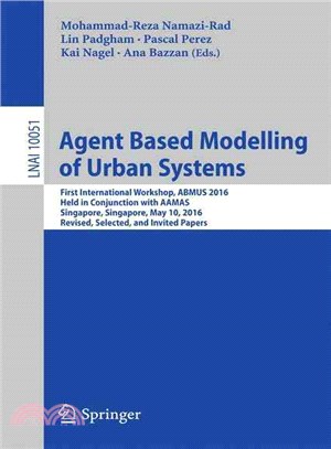 Agent Based Modelling of Urban Systems ― First International Workshop, Abmus 2016, Revised, Selected, and Invited Papers