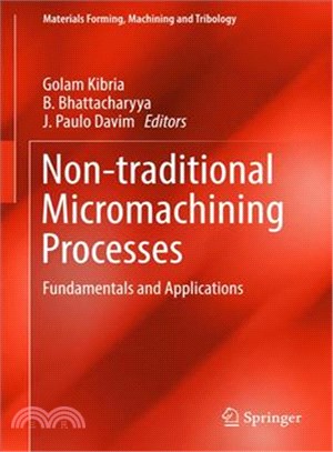 Non-traditional Micromachining Processes ― Fundamentals and Applications