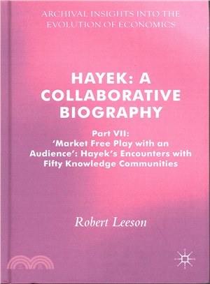 Hayek ─ A Collaborative Biography - Market Free Play With an Audience