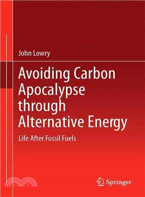 Avoiding Carbon Apocalypse Through Alternative Energy ― Life After Fossil Fuels