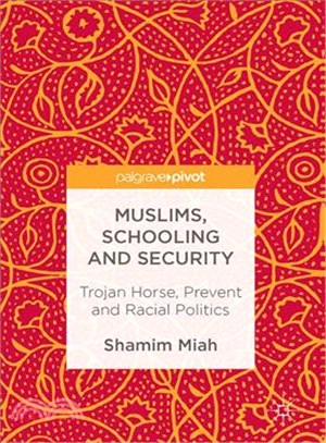 Muslims, Schooling and Security ─ Trojan Horse, Prevent and Racial Politics