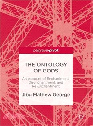 The Ontology of Gods ─ An Account of Enchantment, Disenchantment, and Re-enchantment