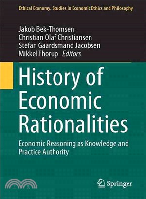 History of Economic Rationalities ― Economic Reasoning As Knowledge and Practice Authority