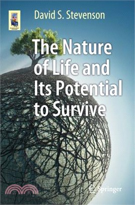 The Nature of Life and Its Potential to Survive ― Can It Survive in the Universe?