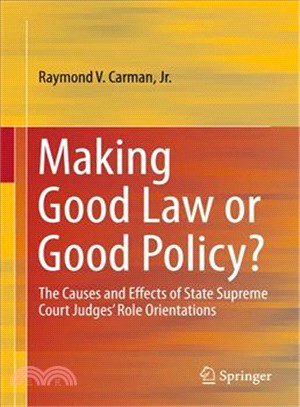 Making Good Law or Good Policy? ― The Causes and Effects of State Supreme Court Judges?Role Orientations