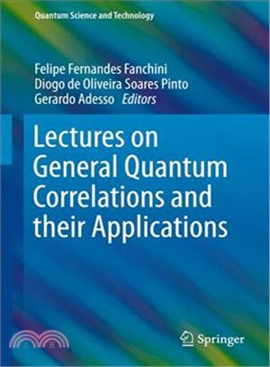 Lectures on General Quantum Correlations and Their Applications