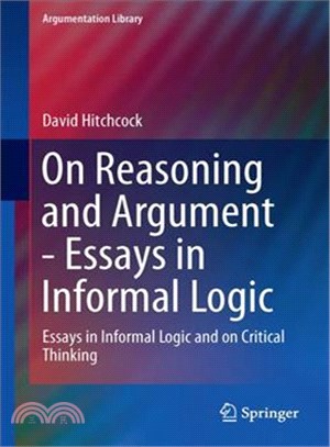 On Reasoning and Argument ― Essays in Informal Logic and on Critical Thinking