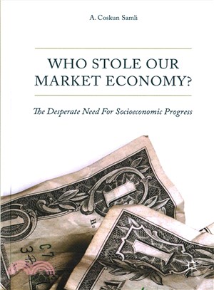 Who Stole Our Market Economy? ─ The Desperate Need for Socioeconomic Progress