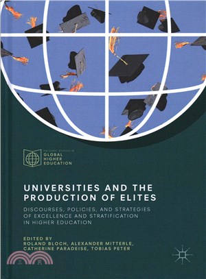 Universities and the Production of Elites ― Discourses, Policies, and Strategies of Excellence and Stratification in Higher Education