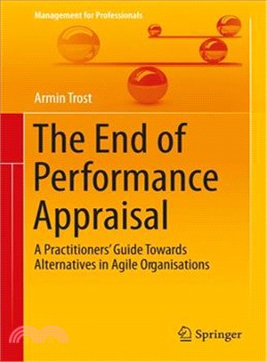 The End of Performance Appraisal ― A Practitioners' Guide to Alternatives in Agile Organisations