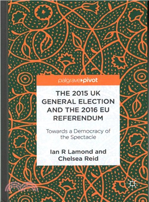 The 2015 UK General Election and the 2016 EU Referendum ─ Towards a Democracy of the Spectacle