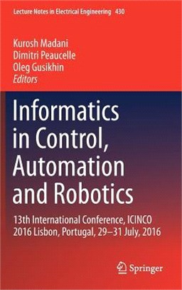 Informatics in Control, Automation and Robotics ― 13th International Conference, Icinco 2016 Lisbon, Portugal, 29-31 July, 2016