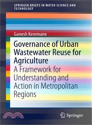 Governance of Urban Wastewater Reuse for Agriculture ― A Framework for Understanding and Action in Metropolitan Regions