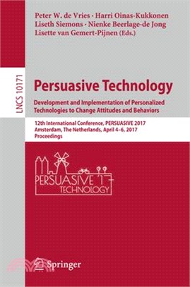 Persuasive Technology ― Development and Implementation of Personalized Technologies to Change Attitudes and Behaviors