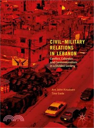 Civil-Military Relations in Lebanon ― Conflict, Cohesion and Confessionalism in a Divided Society