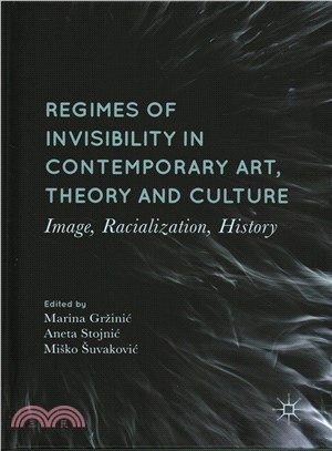 Regimes of Invisibility in Contemporary Art, Theory and Culture ― Image, Racialization, History