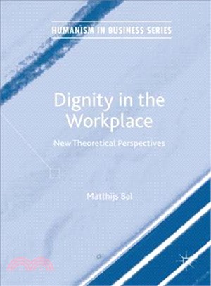 Dignity in the Workplace ― New Theoretical Perspectives