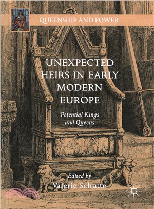 Unexpected Heirs in Early Modern Europe ― Potential Kings and Queens