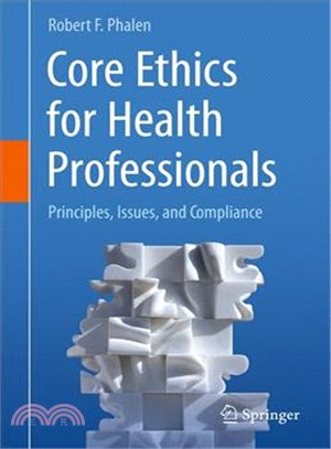 Core Ethics for Health Professionals ― Principles, Issues, and Compliance