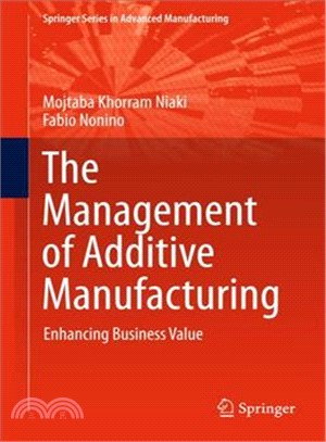 The Management of Additive Manufacturing ― Enhancing Business Value