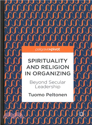 Spirituality and Religion in Organizing ― Beyond Secular Leadership