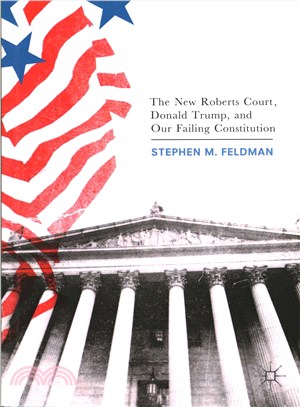 The New Roberts Court, Donald Trump, and Our Failing Constitution