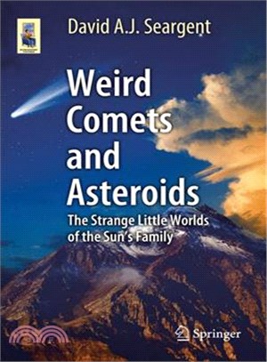 Weird Comets and Asteroids ― The Strange Little Worlds of the Sun's Family