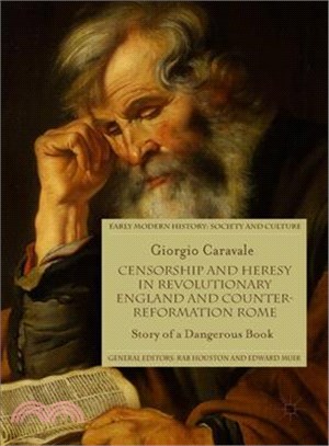 Censorship and Heresy in Revolutionary England and Counter-reformation Rome ― Story of a Dangerous Book