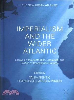 Imperialism and the Wider Atlantic ─ Essays on the Aesthetics, Literature, and Politics of Transatlantic Cultures