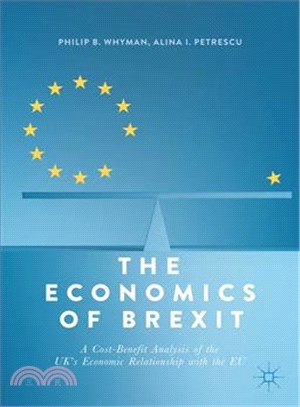 The Economics of Brexit ─ A Cost-Benefit Analysis of the UK Economic Relationship With the EU